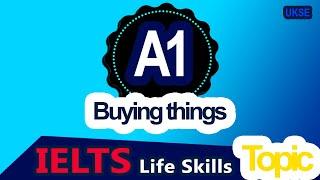 Buying things - IELTS Life Skills Topic A1 2024