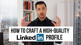 How To Craft A High-Quality LinkedIn Profile