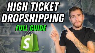 How To Start High-Ticket Dropshipping - Beginners Guide (Step-By-Step)