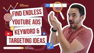 How To Find Endless YouTube Ads Keyword & Targeting Ideas