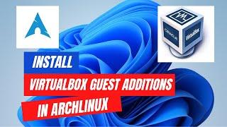 How to install Guest Additions on Arch Linux in VirtualBox