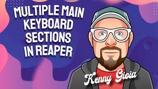 Multiple Main Keyboard Sections in REAPER 7