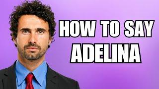 How To Pronounce Adelina (Correctly)