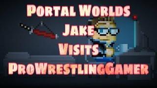 Portal Worlds Jake Visits ProWrestlingGamer!!