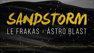 Le Frakas & Astro Blast - Sandstorm [Mentalcore]