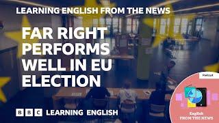 Far right performs well in EU election: BBC Learning English from the News