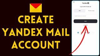 How to Create Yandex Mail Account (2024) | Make Account on Yandex Mail