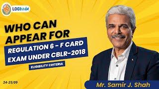 Who can appear for Regulation 6 -  F card exam under CBLR 2018 ? | Mr. Samir J. Shah