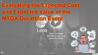 Evaluating the Expected Cost and Expected Value of the MTGA Decathlon Event