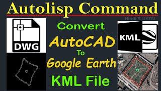 How to Convert AutoCAD to KML | Export AutoCAD Drawing to Google Earth Pro | AutoLisp Command