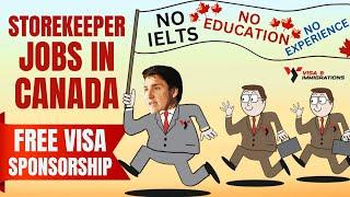 Storekeeping Jobs In Canada With Free Visa Sponsorship In 2024 |No Education, No Experience Required