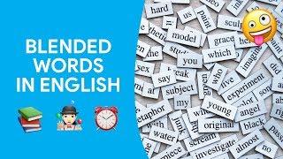 BLENDED WORDS IN ENGLISH | EWA: Learn English