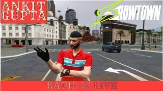 GRIND MODE ON  ANKIT GUPTA || SHOWTOWN RP || KATIL IS LIVE