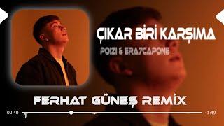 Çıkar Biri Karşıma Sen Çıkamazsın Aklımdan - POİZİ & ERA7 ( Ferhat Güneş Remix )