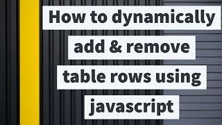 How to dynamically add and remove table rows with javascript