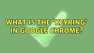 What is the 'keyring' in Google Chrome?