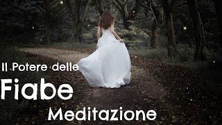 IL Potere delle Fiabe - Meditazione - Benessere Fisico e Mentale