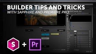 Tips and Tricks for using the Sapphire Builder in Premiere Pro