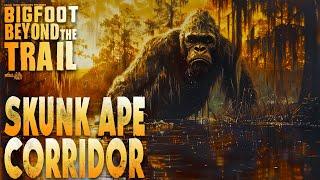 The Skunk Ape Corridor: Bigfoot Beyond the Trail (new evidence and terrifying encounters)