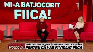 VORBEŞTE MOLDOVA: MI-A BATJOCORIT FIICA! (partea 1)