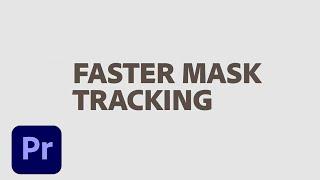 Faster Mask Tracking in Adobe Premiere Pro April 2019 | Adobe Creative Cloud