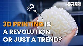 Is 3D printing a revolution or just a trend?