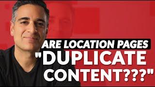 Are Location Pages Duplicate Content That Google Will Penalize?