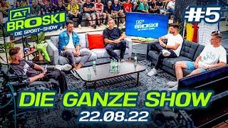 At Broski - Die Sport Show #5 - KOMPLETTE Show vom 22.08.2022 