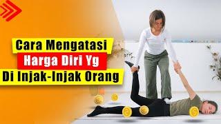 KETIKA HARGA DIRIMU DIHANCURKAN ATAU HARGA DIRIMU DIINJAK INJAK ORANG LAIN ? ATASI DENGAN CARA INI