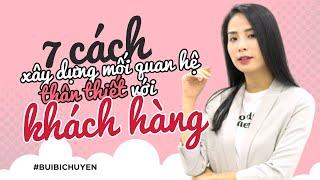 7 cách xây dựng mối quan hệ thân thiết với khách hàng | Bùi Bích Uyên