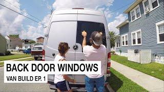 How To Install Back Door Windows On A Sprinter Van - Van Life Build Series Ep. 1