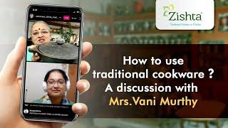 How To Use Traditional Cookware. An Insightful Discussion with Mrs.Vani Murthy  | Zishta