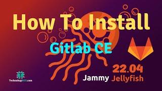 How To Install GitLab CE on Ubuntu 22.04