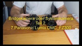 Bridgekamera oder Systemkamera - 02 - 7 Panasonic Lumix DMC-FZ300