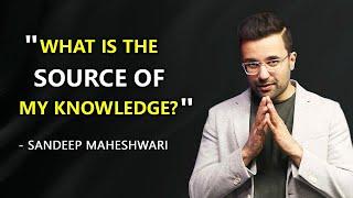 "What is the source of my knowledge?" - Sandeep Maheshwari | Hindi