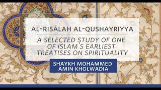 Al-Risālah Al-Qushayriyyah - Shaykh Mohammed Amin Kholwadia - Session 1