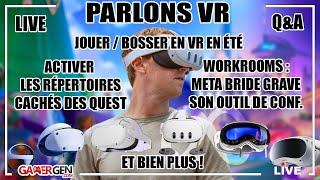 BOSSER/JOUER EN VR EN ÉTÉ - DÉBLOQUER LES RÉPERTOIRES CACHÉS DES QUEST - WORKROOMS BRIDÉ GRAVE - Q&A