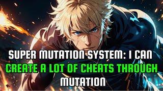 SUPER MUTATION SYSTEM: I CAN CREATE A LOT OF CHEATS THROUGH MUTATION