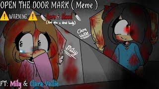 OPEN THE DOOR MARK (Meme) // FT: Mily & Clara Vallie // [️WARNING:️ Gore & Blood ]