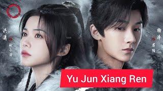 "Yu Jun Xiang Ren" Chinese Drama Cast, Age, Synopsis & Air Date....