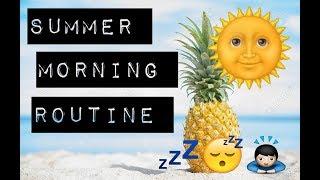 My Summer Morning Routine 2017!