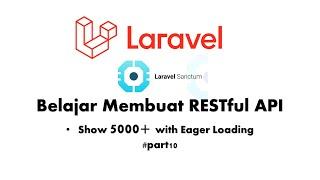 Tutorial Laravel | RESTful API Laravel with Laravel Sanctum | Show 5000+ data with Eager Loading