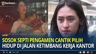 Sosok Septi Pengamen Cantik Viral Lebih Pilih Hidup di Jalan Ketimbang Kerja Kantoran