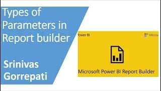 Types of Parameters in Power BI Report Builder |Power BI Report builder by Srinivas Gorrepati