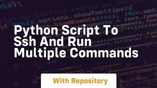 python script to ssh and run multiple commands