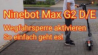 Wegfahrsperre aktivieren - Ninebot Max G2D & G2E - Anleitung in deutsch, so einfach ist es