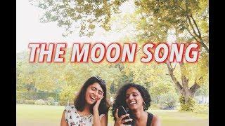 The  Moon song (Karen O) by Astha Chawla and Amrita