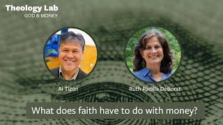 Theology Lab: Does Money Matter to God? (featuring Ruth Padilla DeBorst and Al Tizon)