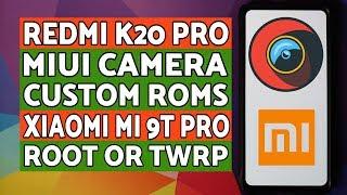 Redmi K20 Pro | Install MIUI Camera | Custom Roms | Xiaomi Mi 9T Pro | Root or TWRP