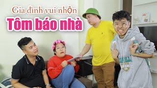 Tổng hợp video Tôm báo nhà | Hài gia đình vui nhộn | Tôm channel official